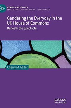 portada Gendering the Everyday in the uk House of Commons: Beneath the Spectacle (Gender and Politics) (in English)