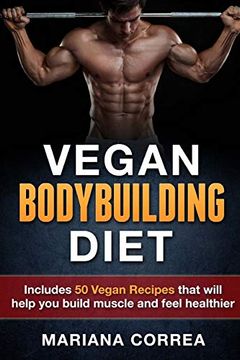 portada Vegan Bodybuilding Diet: Includes 50 Vegan Recipes That Will Help you Build Muscle and Feel Healthier (en Inglés)