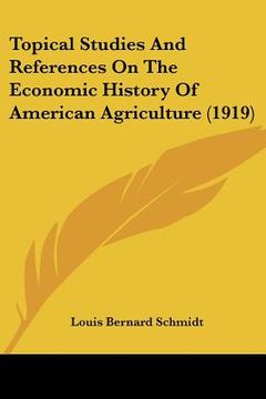 portada topical studies and references on the economic history of american agriculture (1919)