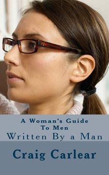 portada A Woman's Guide To Men: Written By a Man (en Inglés)