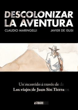 portada Descolonizar la Aventura. Un Recorrido a Través de los Viajes de Juan sin Tierra (Astiberri Ensayo) (in Spanish)
