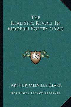 portada the realistic revolt in modern poetry (1922) (en Inglés)