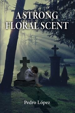 portada A Strong Floral Scent (en Inglés)