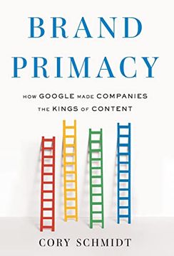 portada Brand Primacy: How Google Made Companies the Kings of Content (en Inglés)