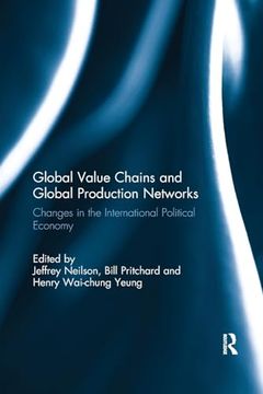 portada Global Value Chains and Global Production Networks: Changes in the International Political Economy