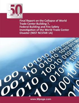 portada Final Report on the Collapse of World Trade Center Building 7, Federal Building and Fire Safety Investigation of the World Trade Center Disaster (NIST (en Inglés)