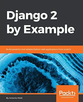 portada Django 2 by Example: Build Powerful and Reliable Python web Applications From Scratch (en Inglés)