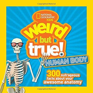 portada Weird but True! Human Body: 300 Outrageous Facts About Your Awesome Anatomy (Weird but True ) (en Inglés)