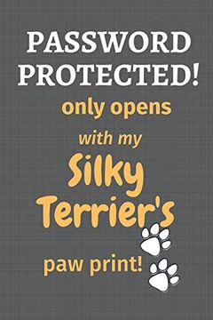 portada Password Protected! Only Opens With my Silky Terrier's paw Print! For Silky Terrier dog Fans 