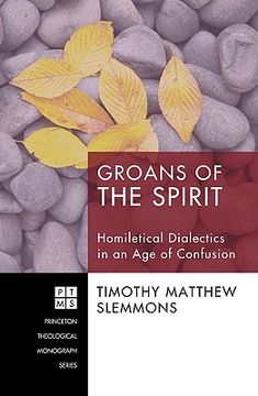 portada groans of the spirit: homiletical dialectics in an age of confusion (in English)