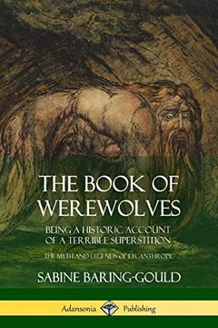 portada The Book of Werewolves: Being a Historic Account of a Terrible Superstition; The Myth and Legends of Lycanthropy (en Inglés)