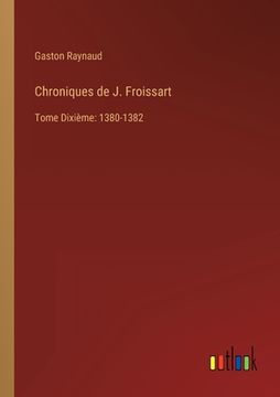 portada Chroniques de J. Froissart: Tome Dixième: 1380-1382 (en Francés)
