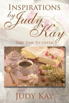 portada Inspirations by Judy Kay: Take Time To Listen (en Inglés)