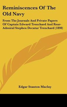 portada reminiscences of the old navy: from the journals and private papers of captain edward trenchard and rear-admiral stephen decatur trenchard (1898)