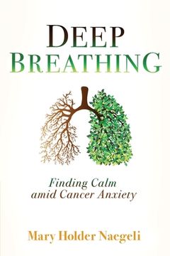 portada Deep Breathing: Finding Calm Amid Cancer Anxiety (en Inglés)