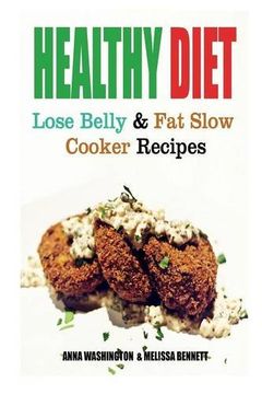 portada Healthy Diet: Lose Belly Fat and Slow Cooker Recipes