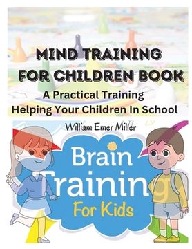 portada Mind Training For Children Book: A Practical Training Helping Your Children In School (en Inglés)
