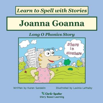 portada Joanna Goanna: Decodable Sound Phonics Reader for Long O Word Families