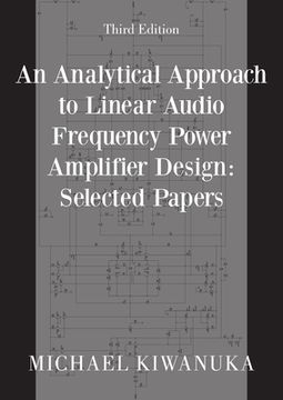 portada An Analytical Approach to Linear Audio Frequency Power Amplifier Design: Selected Papers (Third Edition) (en Inglés)