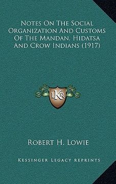 portada notes on the social organization and customs of the mandan, hidatsa and crow indians (1917) (en Inglés)