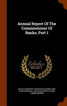 portada Annual Report Of The Commissioner Of Banks, Part 1