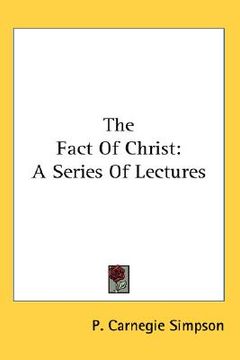 portada the fact of christ: a series of lectures (en Inglés)