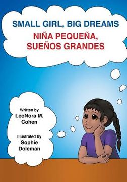 portada Small Girl, Big Dreams: Nina Pequena, Suenos Grandes (en Inglés)
