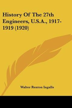 portada history of the 27th engineers, u.s.a., 1917-1919 (1920) (in English)