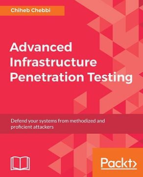 portada Advanced Infrastructure Penetration Testing: Defend Your Systems From Methodized and Proficient Attackers (en Inglés)