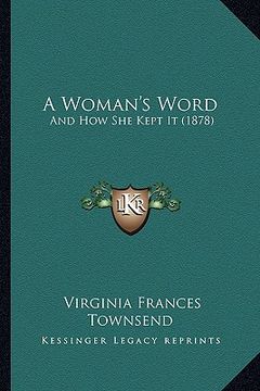 portada a woman's word: and how she kept it (1878) (in English)