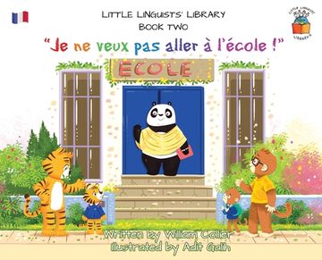 portada Little Linguists' Library, Book Two (French): Je ne veux pas aller à l'école ! (in English)