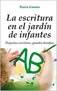 portada Escritura en el Jardin de Infantes Pequeños Escritores Grandes Desafios (in Spanish)