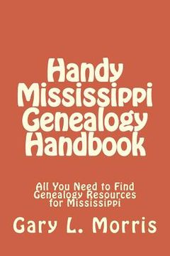 portada Handy Mississippi Genealogy Handbook: All You Need to Find Genealogy Resources for Mississippi (in English)