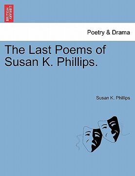 portada the last poems of susan k. phillips. (en Inglés)