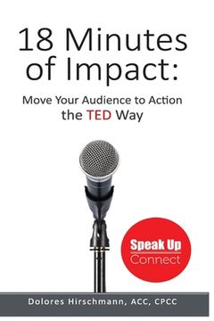 portada 18 Minutes of Impact: Move Your Audience to Action the TED Way (en Inglés)