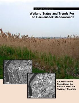 portada Wetland Status and Trends for the Hackensack Meadowlands: An Assessment Report from the U.S. Fish and Wildlife Service's National Wetlands Inventory P
