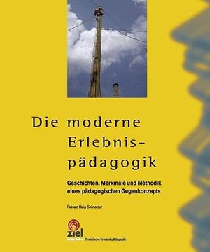 portada Die Moderne Erlebnispädagogik: Geschichte, Merkmale und Methodik Eines Pädagogischen Gegenkonzepts 