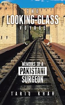 portada The Looking-Glass Voyage: Memoirs of a Pakistani Surgeon (en Inglés)