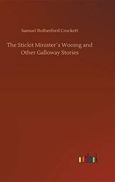 portada The Stickit Minister s Wooing and Other Galloway Stories (en Inglés)