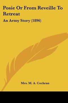 portada posie or from reveille to retreat: an army story (1896) (en Inglés)