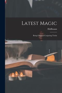 portada Latest Magic: Being Original Conjuring Tricks (en Inglés)