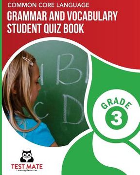 portada COMMON CORE LANGUAGE Grammar and Vocabulary Student Quiz Book, Grade 3: Includes Revising and Editing Tasks and Language Skills Quizzes (en Inglés)