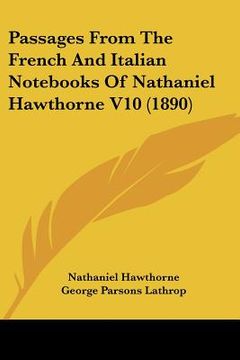 portada passages from the french and italian nots of nathaniel hawthorne v10 (1890) (in English)