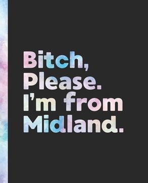 portada Bitch, Please. I'm From Midland.: An Elegant Pastel Watercolor Composition Book for a Native Midland Resident (en Inglés)