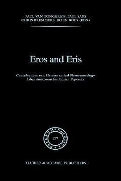 portada eros and eris: contributions to a hermeneutical phenomenology. liber amicorum for adrian peperzak (in English)