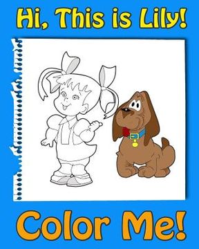 portada This is Lily-Color Me! A coloring book for kids ages 4-8 with rhymes for kids, activity book for 5 year old girls. Read, color and have fun!: A rhymes (en Inglés)