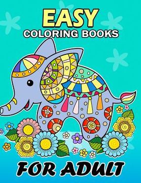 portada Easy Coloring Books for Adults: Flowers and Animals Coloring Book Easy, Fun, Beautiful Coloring Pages (en Inglés)