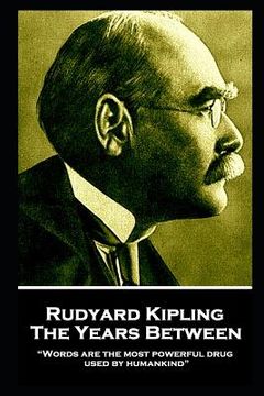portada Rudyard Kipling - The Years Between: "Words are the most powerful drug used by humankind"