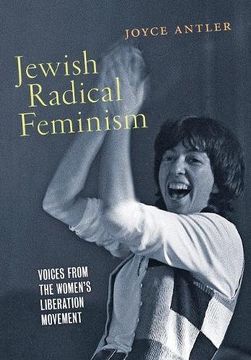 portada Jewish Radical Feminism: Voices From the Women's Liberation Movement (Goldstein-Goren Series in American Jewish History) (in English)