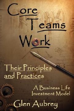 portada core teams work their principles and practices (en Inglés)